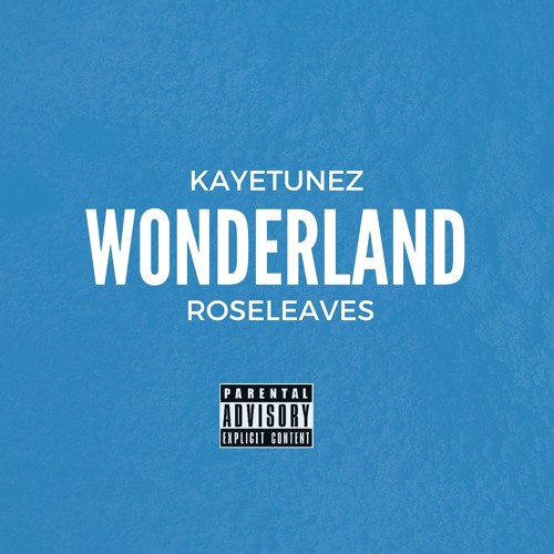 Kaye Tunez - Wonderland (Produced By RoseLeaves)