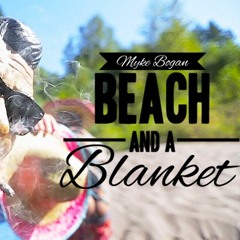 Myke Bogan - Beach And A Blanket