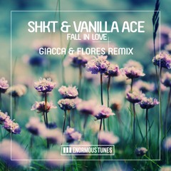 SHKT & Vanilla Ace - Fall In Love (Giacca & Flores Remix)