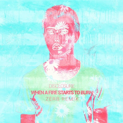 Stream Disclosure When A Fire Starts To Burn (Zerb Remix) by Zerb Listen online for free on Stream Disclosure When A Fire Starts To Burn (Zerb Remix) by Zerb Listen online for free on
