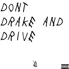 Dont Drake and Drive