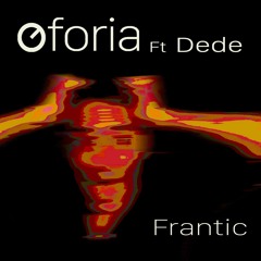 Oforia Ft Dede - Frantic