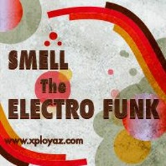 XploYaz - Smell The Electro Funk - Dj Set