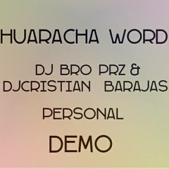 HuarachaA WorD - DjCristian Barajas Ft DjBro prz (PERSONAL) #Hrcha.