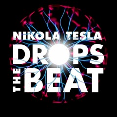 Nikola Tesla Drops The Beat