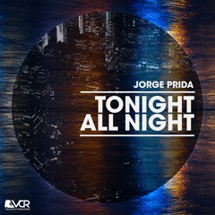 Jorge Prida - Tonight All Night (Original Mix) OUT NOW!