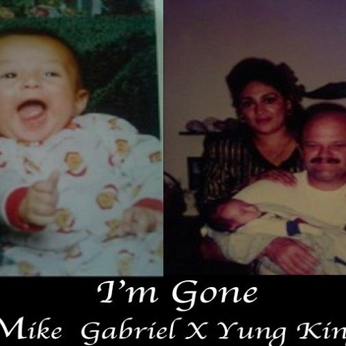 IM GONE - MIKE GABRIEL FT YUNG KING ( OFFICIAL )