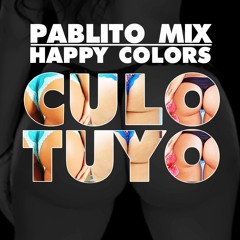 Pablito Mix - Culo Tuyo (Feat. Happy Colors)