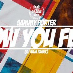 Sammy Porter Ft. Jessica Agombar - How You Feel (DJ Raja Remix) *FREE DOWNLOAD*