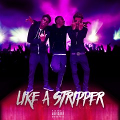 LIKE A STRIPPER Feat. DillynTroy x LucasColy