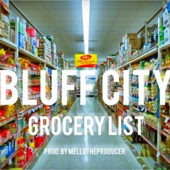 Bluff City- Grocery List prod. by MelloTheProducer