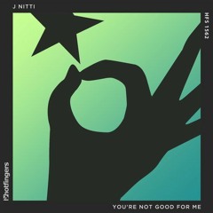 You're Not Good For Me - [ Hotfingers ] 2015