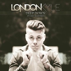 London Kyle ft. Eric Martinez "Deep Down"