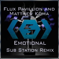 Flux  Pavillion and Matthew Koma - Emotional (Sub Station Remix)