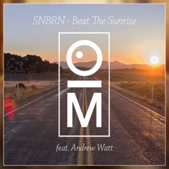SNBRN - Beat The Sunrise Feat. Andrew Watt (OutaMatic Remix)