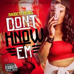 Baddest Rebel - Dont Know You