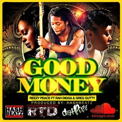 Reezy Peace - Good Money ft Rah Digga Greg Gutty