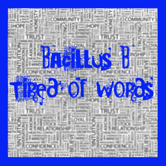 Bacillus B-Tired Of Words