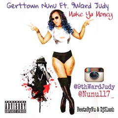 Gerttown Nunu & 9th Ward Judy Make Ya Money