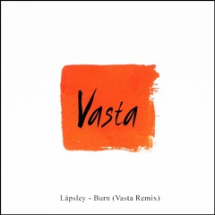 Låpsley - Burn (Vasta Remix)