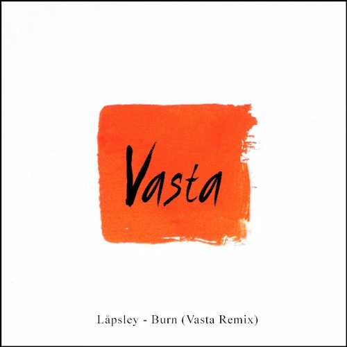 Låpsley - Burn (Vasta Remix)