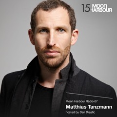 Moon Harbour Radio 67: Matthias Tanzmann, hosted by Dan Drastic