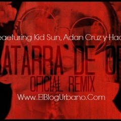 Go Ft. Kid Sun, Adan Cruz y Hadrian - Chatarra de Oro (Remix) [Www.ElBlogUrbano.Com]