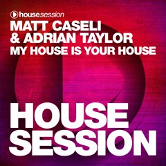 Matt Caseli & Adrian Taylor - My House Is Your House (Original Mix)
