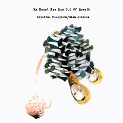 My Heart Has Run Out Of Breath - Kristina Pulejkova/Glen Johnson