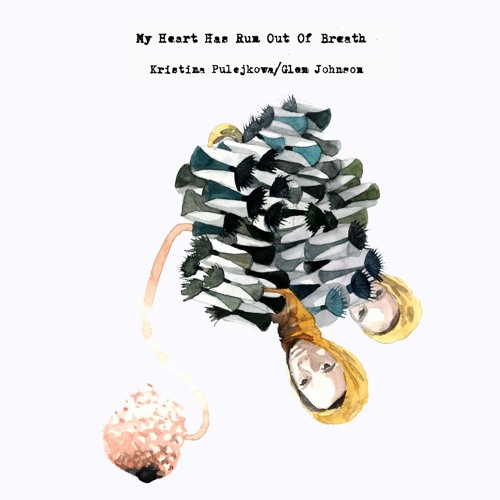 My Heart Has Run Out Of Breath - Kristina Pulejkova/Glen Johnson