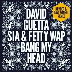 David Guetta, Sia & Fetty Wap - Bang My Head (Kryder & Dave Winnel Remix) [BBC Radio 1 Premiere]