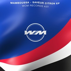 Mamboussa - Henchman (Ballast Remix) (Saveur Citron Ep  - WCM REC #020) FREE DOWNLOAD!