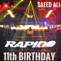 Rapido 11th Birthday set by Saeed Ali