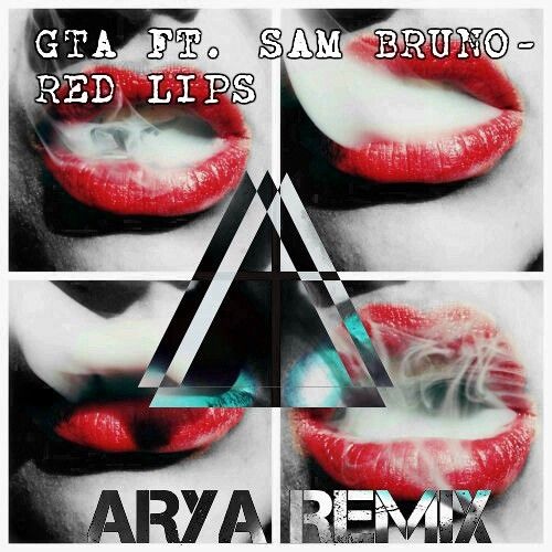 GTA Ft. Sam Bruno - Red Lips (Arya Remix)