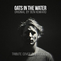 Oats In The Water - Original by Ben Howard (Estúdio 21 Tribute Cover)