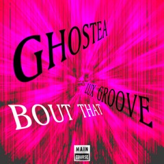 Ghostea & Lux Groove - Bout That [OUT NOW!]