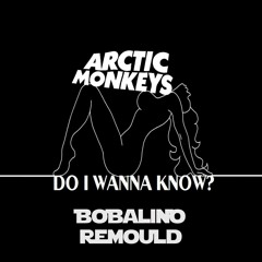 Arctic Monkeys - Do I Wanna Know (Bobalino Remix) Free Download