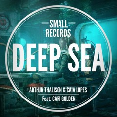Arthur Thalison, Caia Lopes - Deep Sea Feat. Cari Golden (Original Mix)