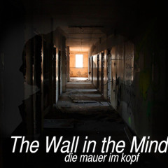 The Wall in the Mind - Episode 1 - The Past Didn't Go Anywhere