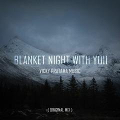 Blanket Night With You - Vicky Pratama Music