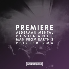 Premiere: Alderaan Mental Resonance - Man From Earth 3 (Pfirter Remix)
