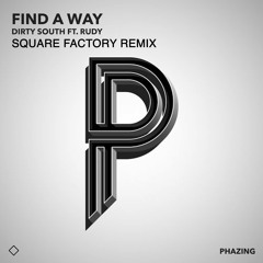 Dirty South feat. Rudy - Find A Way (SQUARE FACTORY Remix)