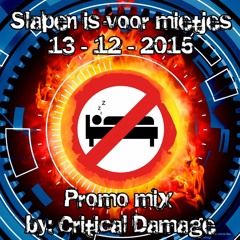 SLAPEN IS VOOR MIETJES! (13-12-2015) PROMO MIX by: Dj Critical Damage