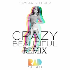 Skylar Stecker Crazy Beautiful (Rad Stereo Remix) *OFFICIAL*