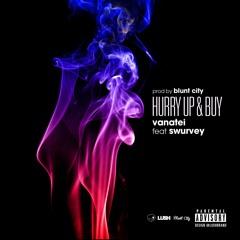 Hurry Up And Buy feat Swurvey