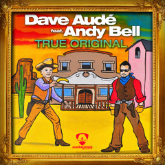 Dave Audé ft Andy Bell "True Original" (Edit)
