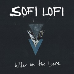 Sofi Lofi - Killer on the Loose