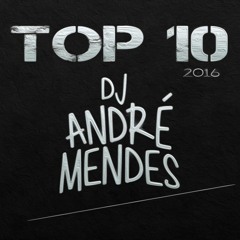 TOP 10 - DJ André Mendes - 2016