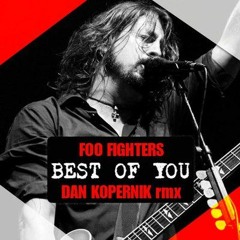 Foo Fighters - Best Of You (Dan Kopernik Remix)