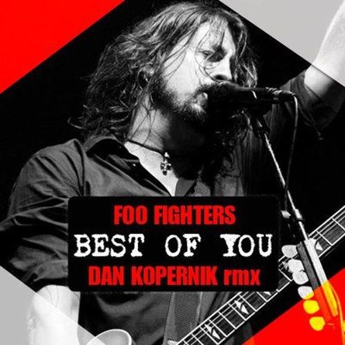 Foo Fighters - Best Of You (Dan Kopernik Remix) by Vernox | Free